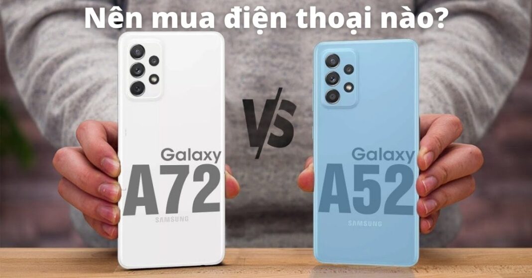 So sánh Samsung Galaxy A72 và Galaxy A52