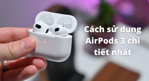 Cách sử dụng AirPods 3