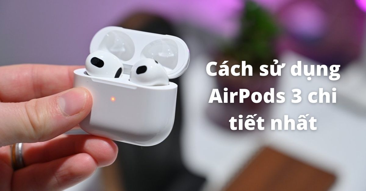 Một số thủ thuật giúp sử dụng tai nghe AirPods Pro vui vẻ hơn - 3K Shop