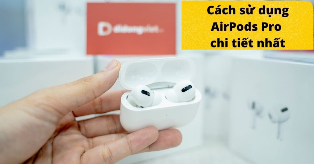 Cách sử dụng AirPods Pro