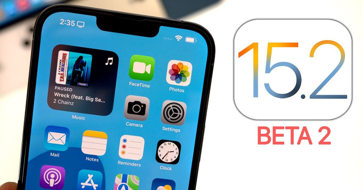 Cách cập nhật iOS 15.2 Beta 2 chính thức phát hành nhanh nhất