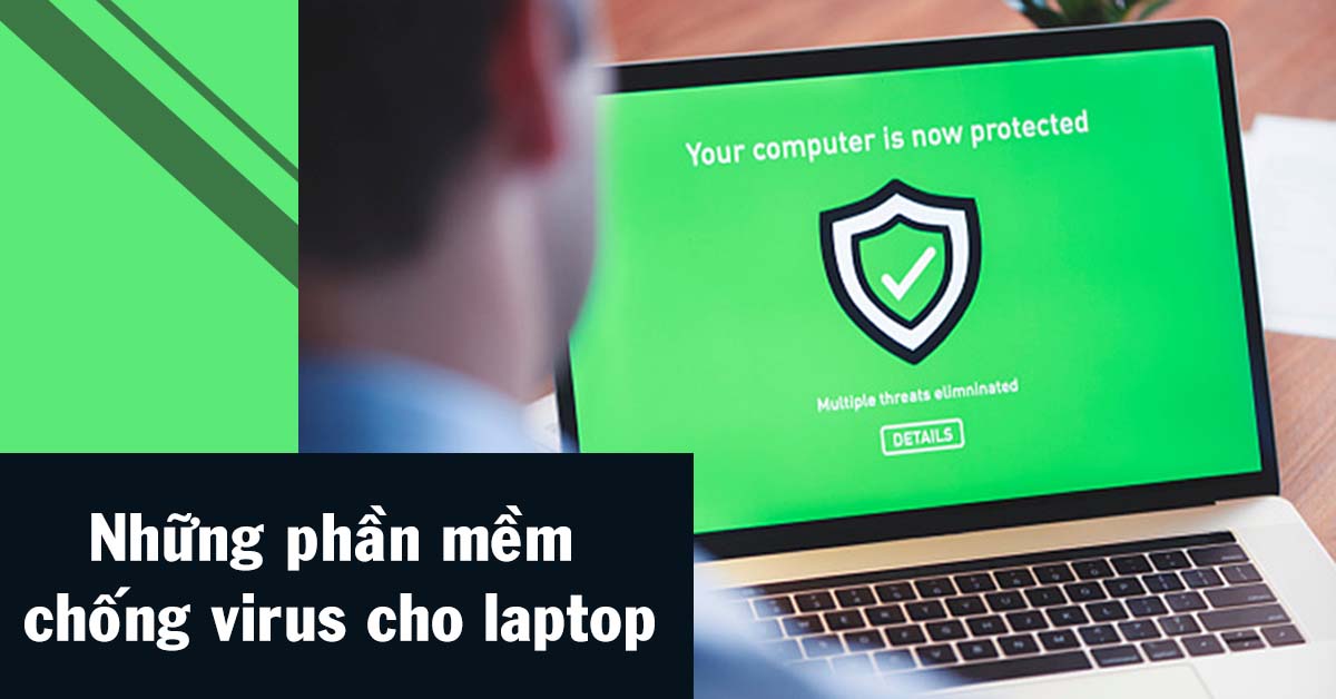 Top 5+ phần mềm diệt virus tốt nhất dành cho laptop