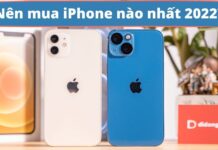 Nên mua iPhone nào