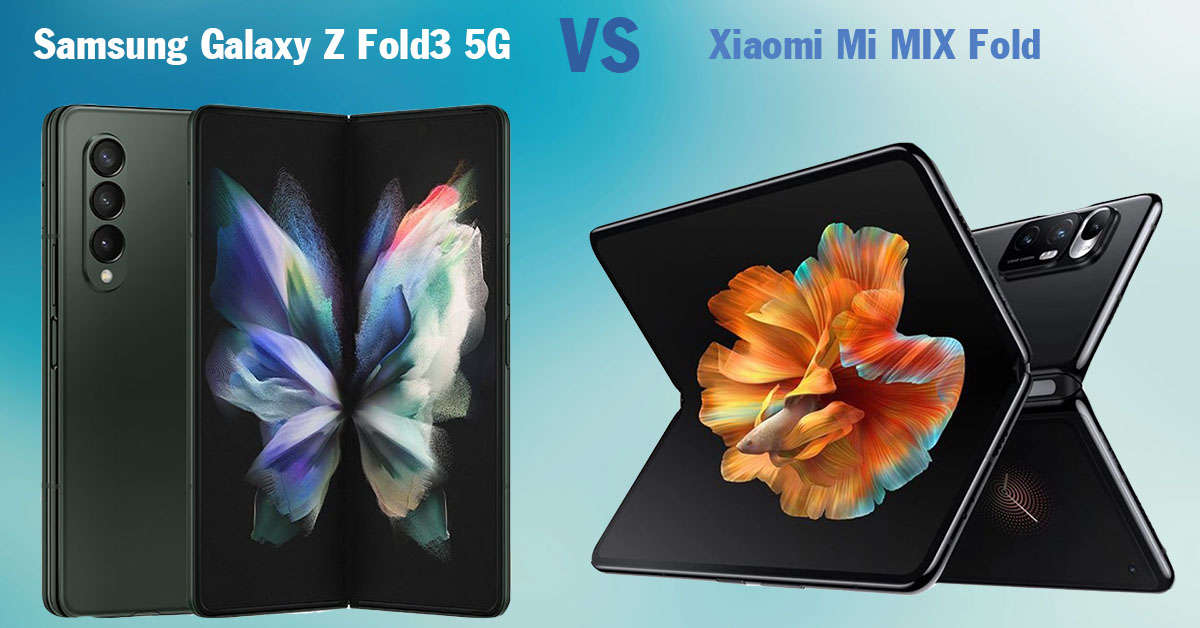 So sánh Galaxy Z Fold3 5G và Xiaomi Mi MIX Fold: Nên chọn mua máy nào?