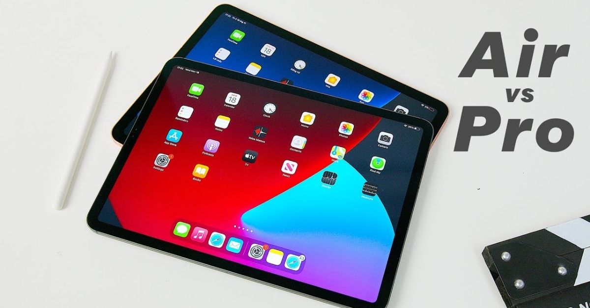So sánh iPad Air 4 và iPad Pro 2018: Lựa chọn nào hợp lý hơn?