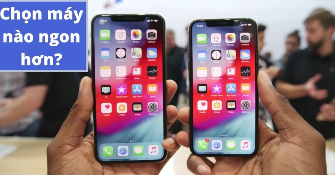 So sánh iPhone Xs và iPhone Xs Max