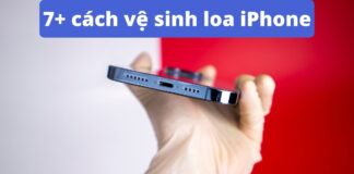 Cách vệ sinh loa iPhone