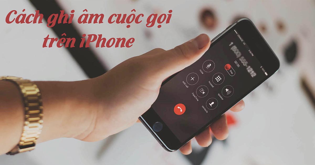 Hướng dẫn cách ghi âm cuộc gọi trên iphone 8 plus đơn giản và hiệu quả