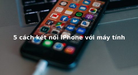 5 cách kết nối iPhone với máy tính Windows, Macbook đơn giản nhất Kết nối iPhone với máy tính