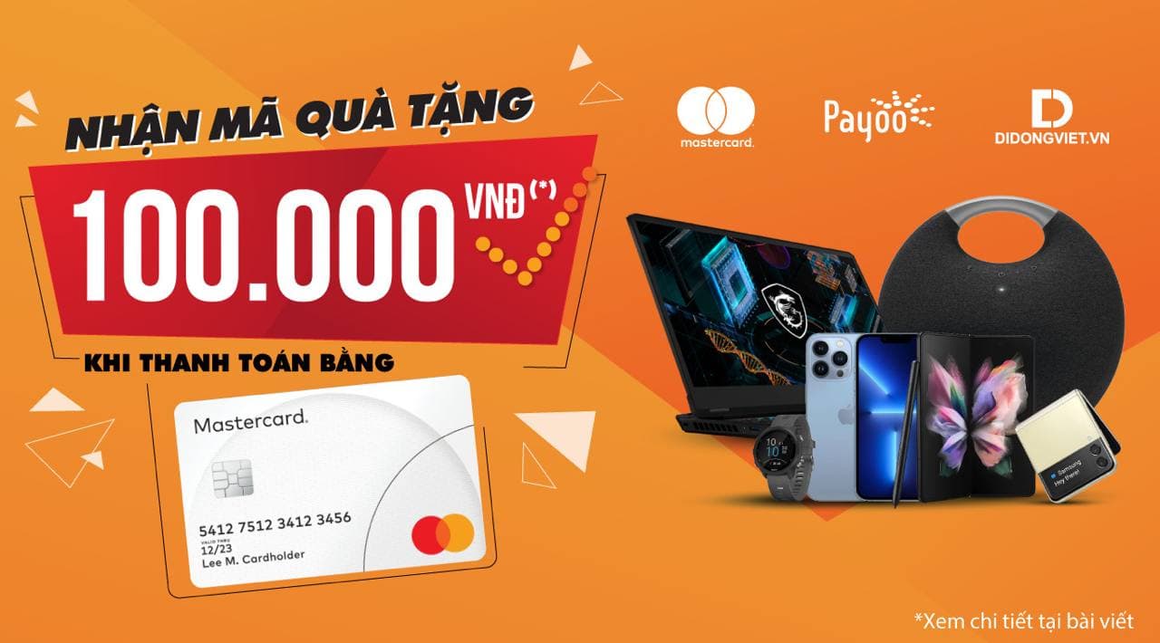 Mua hàng điện tử bằng Mastercard, nhận mã quà tặng 100.000đ tại Di Động Việt