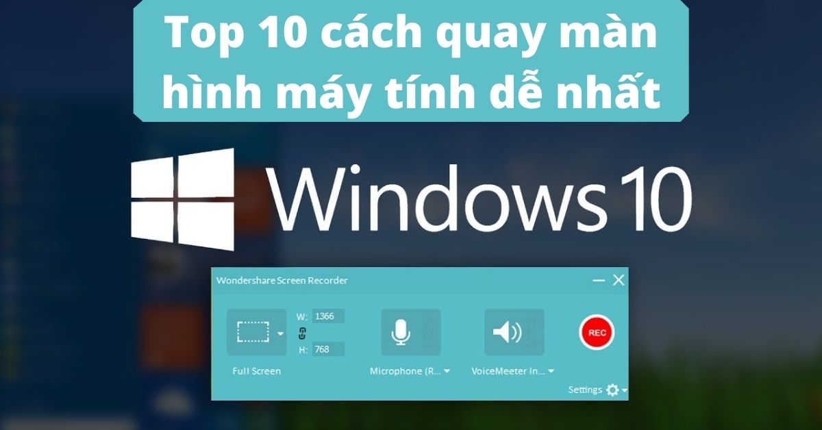 10 cách quay màn hình máy tính Win 7,10 có âm thanh dễ nhất