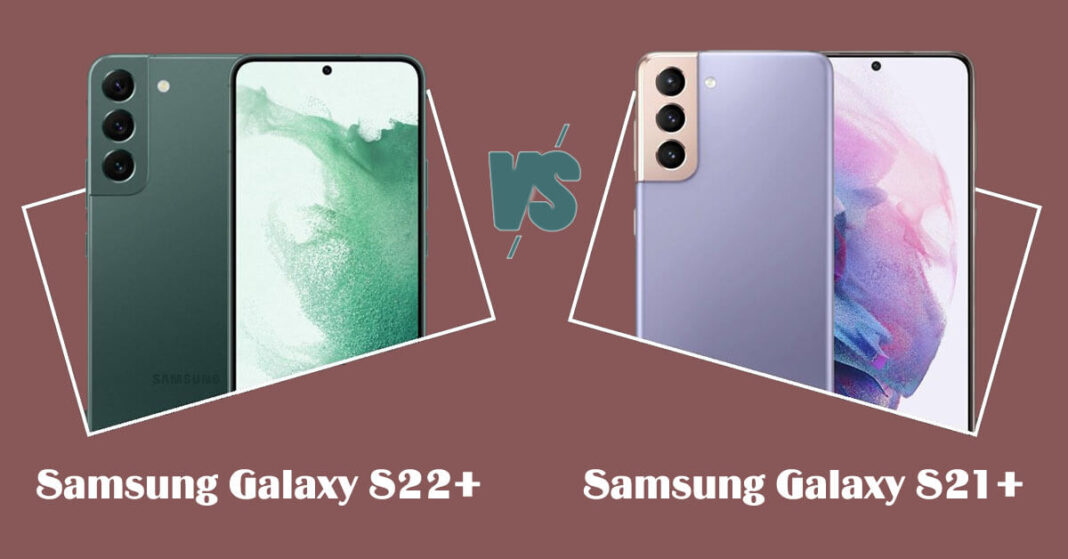 So sánh Samsung Galaxy S22 Plus và S21 Plus