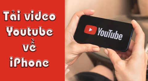 4+ Cách tải video trên Youtube về iPhone đơn giản thành công 100% tải video trên Youtube về iPhone