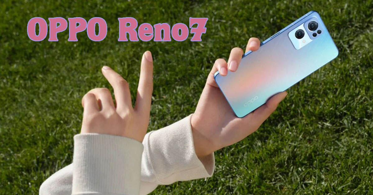 Trên tay OPPO Reno 7 5G: Dùng chip Snapdragon 778G, có 4 camera và pin 4.500 mAh