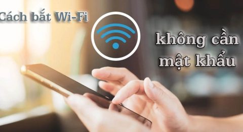 8 cách bắt Wifi không cần mật khẩu miễn phí trên điện thoại đơn giản nhất