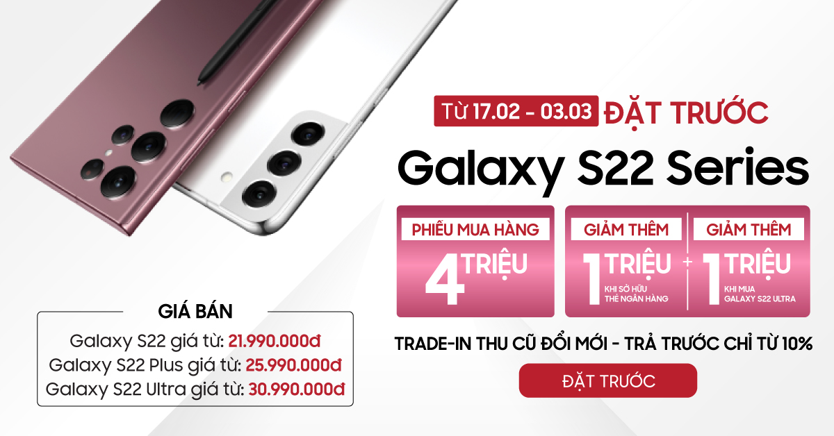 Đặt trước Samsung Galaxy S22 nhận ngay bộ quà tặng trị giá đến 6 triệu. Trả góp 0% lãi suất.