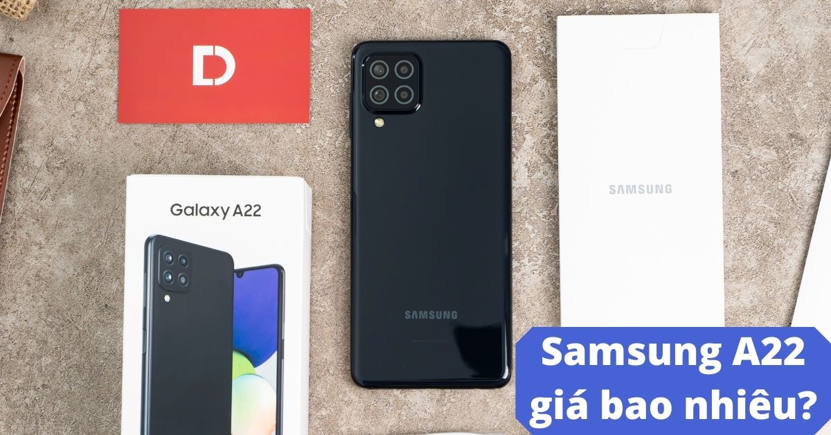 Samsung A22 giá bao nhiêu 2022? Có phải là chiếc điện thoại giá dưới 5 triệu đáng mua nhất?