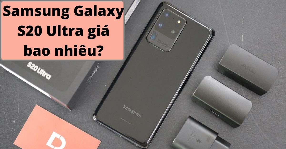 Samsung Galaxy S20 Ultra giá bao nhiêu 2022? Vì sao nên mua tại Di Động Việt?