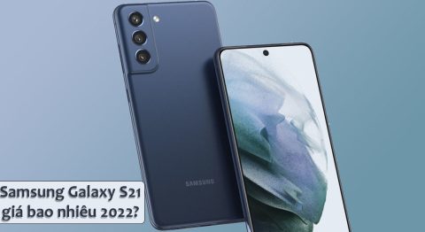 Samsung Galaxy S21 giá bao nhiêu 2022? Đã giảm giá bao nhiêu từ khi ra mắt?