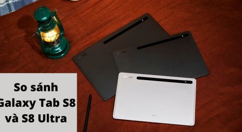 So sánh Samsung Galaxy Tab S8 và S8 Ultra: Nên mua máy nào hợp lý hơn? So sánh Samsung Galaxy Tab S8 và S8 Ultra
