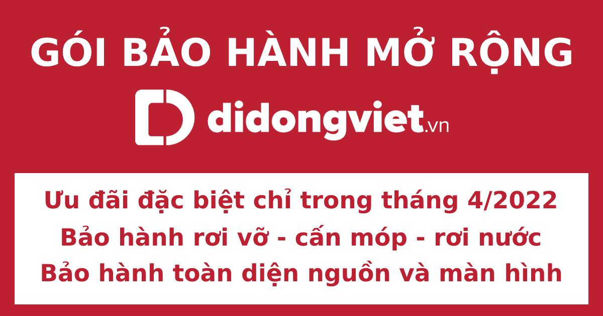 Gói Bảo hành mở rộng Di Động Việt: Ưu đãi đặc biệt dành cho khách hàng tham gia chương trình duy nhất trong tháng 4/2022