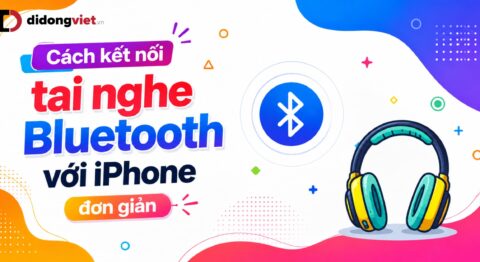 Cách kết nối tai nghe Bluetooth với iPhone đơn giản, chi tiết