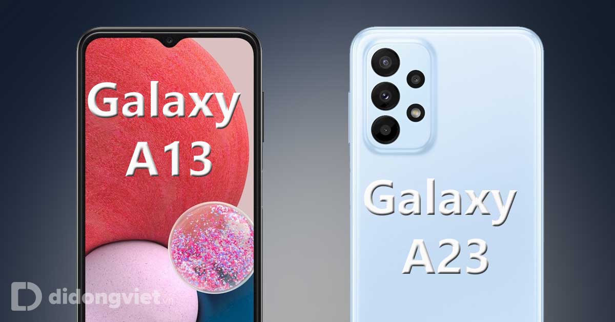 Samsung ra mắt Galaxy A13 và Galaxy A23: Camera 50MP, pin 5000mAh, sạc nhanh 25W
