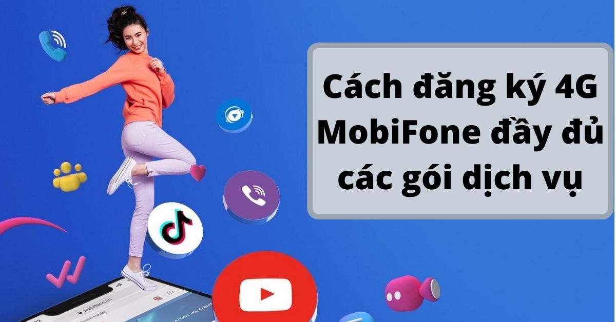 Cách đăng ký 4G MobiFone ngày, tuần, tháng 5k, 10k, 50k, 90k