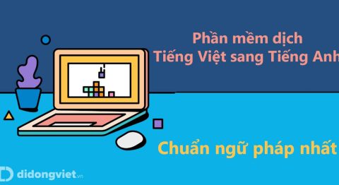 10 website và App dịch tiếng Việt sang tiếng Anh chuẩn ngữ pháp nhất