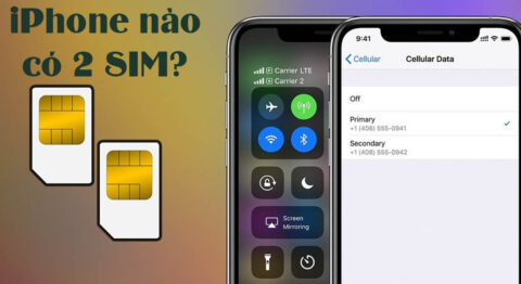 iPhone nào có 2 SIM? Bạn nên mua iPhone 2 SIM nào tốt nhất hiện nay?