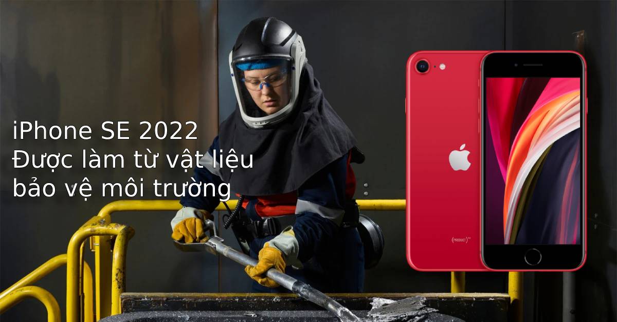 Không chỉ là nhôm thông thường, iPhone SE 2022 được hoàn thiện từ chất liệu mới bảo vệ môi trường