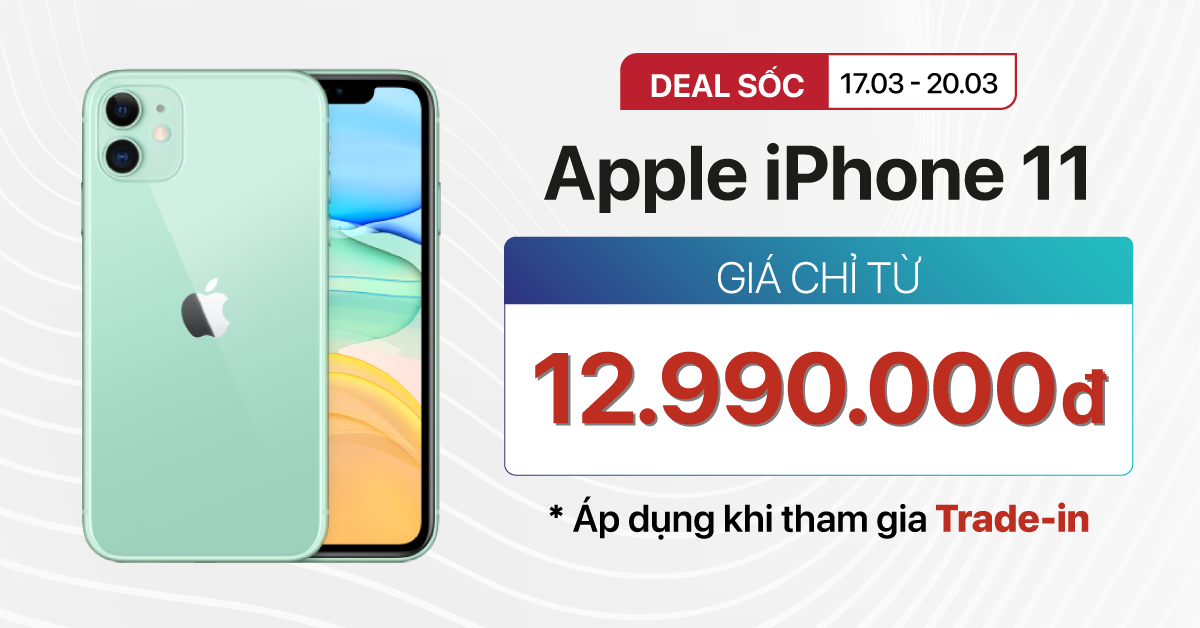 Deal sốc: iPhone 11 giá chỉ từ 12.990.000đ (Áp dụng khi tham gia trade-in). Hỗ trợ trả góp 0%. Bảo hành chính hãng 12 tháng