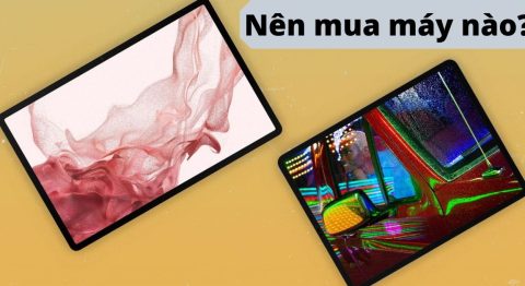 So sánh iPad Air 5 và Galaxy Tab S8