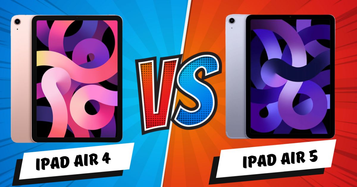 So sánh iPad Air 5 và iPad Air 4: Sự khác biệt nằm ở đâu?