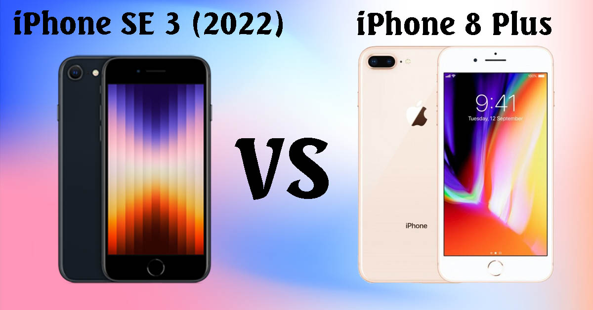 so sanh iphone se 2022 va iphone 8 plus cover