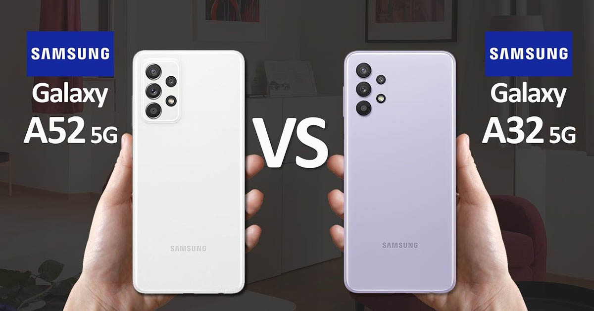 So sánh Samsung Galaxy A32 và Galaxy A52: Nên mua máy nào hợp lý hơn?