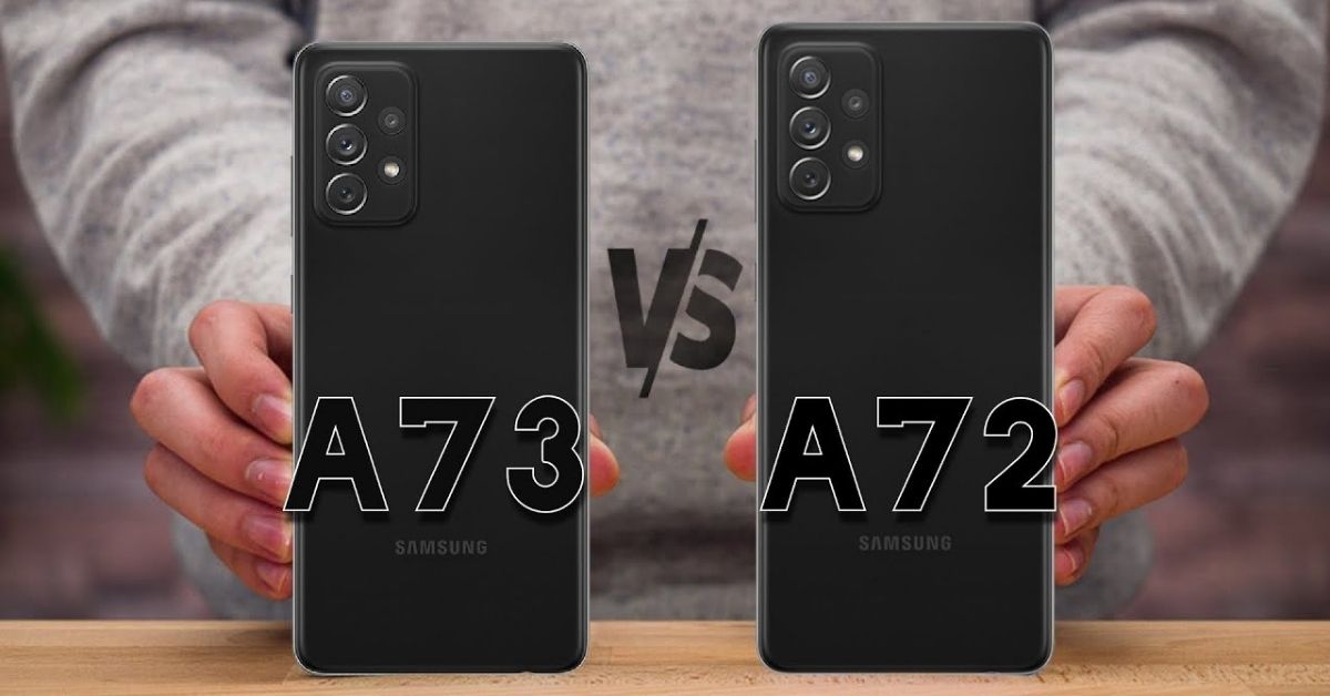 So sánh Samsung Galaxy A73 và Galaxy A72: Nên mua máy nào hợp lý hơn?