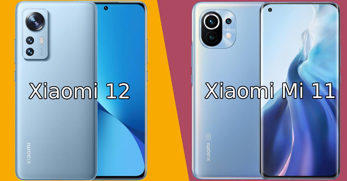 So sánh Xiaomi 12 và Xiaomi Mi 11: Khác nhau như thế nào?