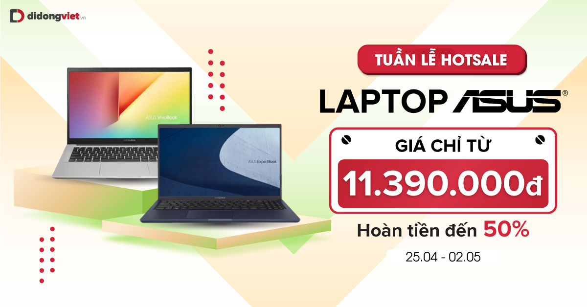 Tuần lễ ưu đãi dành riêng cho Laptop Asus. Từ 25.04 đến 02.05: Laptop Asus giá chỉ từ 11.390.000đ. Hỗ trợ hoàn tiền đến 50%. Trả góp 0% lãi suất