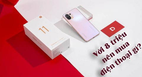 Dưới 8 triệu nên mua điện thoại gì 2022? 10+ lựa chọn tốt nhất hiện nay