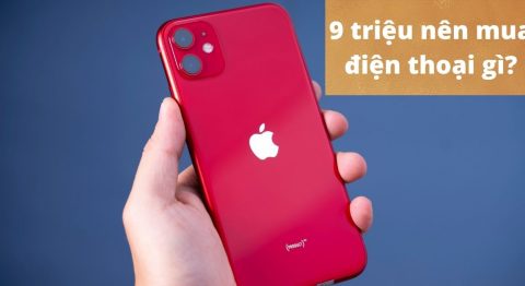 Tầm giá 9 triệu nên mua điện thoại gì 2022? 10+ lựa chọn tốt nhất hiện nay 9 triệu nên mua điện thoại gì 2022