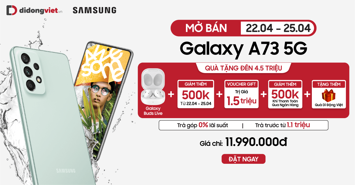 Mở bán từ 22 – 25.04 Galaxy A73 5G giá chỉ 11.9 triệu. Bộ quà tặng trị giá đến 4.5 triệu. Trả góp 0% lãi suất.