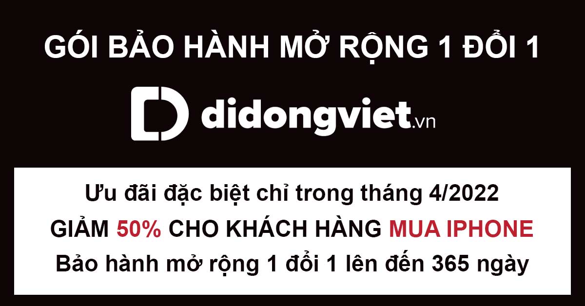 Giảm ngay 50% gói Bảo hành mở rộng 1 đổi 1 khi khách hàng mua iPhone từ 1/4 đến 30/4 tại Di Động Việt