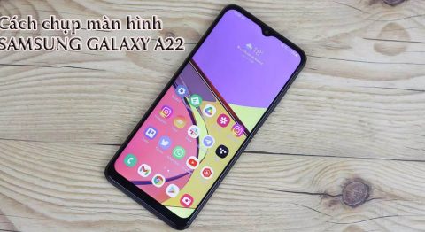 7 cách chụp màn hình Samsung A22 đơn giản nhanh nhất trong 1 nốt nhạc