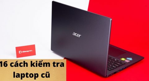 Cách kiểm tra laptop cũ