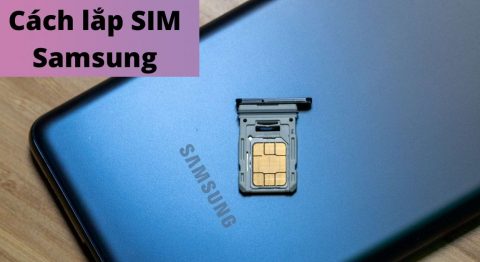 Cách lắp SIM Samsung