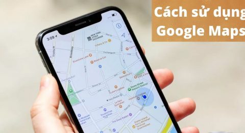 Cách sử dụng Google Maps chỉ đường trên điện thoại, máy tính hiệu quả nhất Cách sử dụng Google Maps