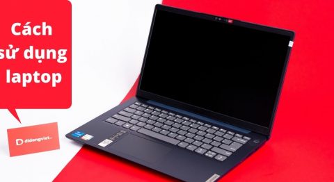 17 Cách sử dụng laptop cho người mới bắt đầu đơn giản đúng chuẩn nhất cách sử dụng laptop
