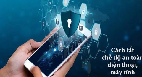 Cách tắt chế độ an toàn trên điện thoại Samsung, Android+, iPhone đơn giản nhất