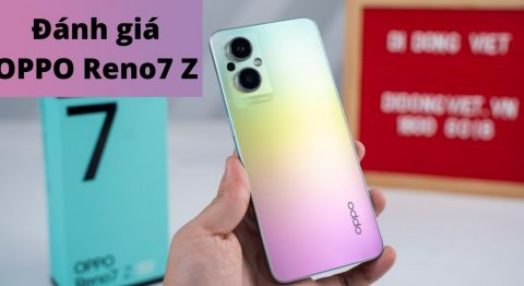 Đánh giá OPPO Reno7 Z 5G: Camera, hiệu năng, thiết kế có thật sự bứt phá? Đánh giá OPPO Reno7 Z 5G